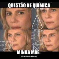 QUESTÃO DE QUÍMICAMINHA MÃE: 