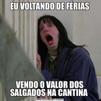 EU VOLTANDO DE FÉRIASVENDO O VALOR DOS SALGADOS NA CANTINA 