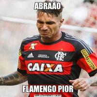 ABRAÃOFLAMENGO PIOR