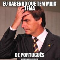 EU SABENDO QUE TEM MAIS TEMADE PORTUGUÊS