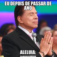 EU DEPOIS DE PASSAR DE ANOALELUIA: