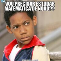 VOU PRECISAR ESTUDAR MATEMÁTICA DE NOVO?? 