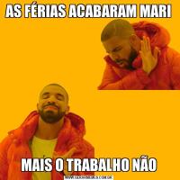 AS FÉRIAS ACABARAM MARIMAIS O TRABALHO NÃO