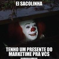 EI SACOLINHATENHO UM PRESENTE DO MARKETIME PRA VCS