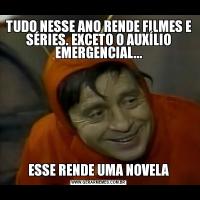 TUDO NESSE ANO RENDE FILMES E SÉRIES. EXCETO O AUXÍLIO EMERGENCIAL...ESSE RENDE UMA NOVELA