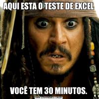 AQUI ESTA O TESTE DE EXCELVOCÊ TEM 30 MINUTOS.