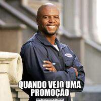 QUANDO VEJO UMA PROMOÇÃO