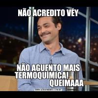 NÃO ACREDITO VÉYNÃO AGUENTO MAIS TERMOQUÍMICA!         
                         QUEIMAAA