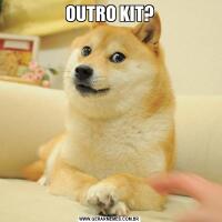 OUTRO KIT?