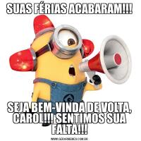 SUAS FÉRIAS ACABARAM!!!SEJA BEM-VINDA DE VOLTA, CAROL!!! SENTIMOS SUA FALTA!!!