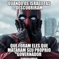 QUANDO OS ISRAELITAS DESCOBRIRAMQUE FORAM ELES QUE MATARAM SEU PRÓPRIO GOVERNADOR