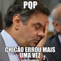 PQPCHICÃO ERROU MAIS UMA VEZ