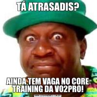 TÁ ATRASADIS?AINDA TEM VAGA NO CORE TRAINING DA VO2PRO!