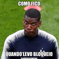 COMO FICOQUANDO LEVO BLOQUEIO