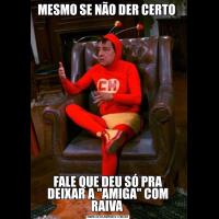MESMO SE NÃO DER CERTO FALE QUE DEU SÓ PRA DEIXAR A 