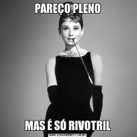 PAREÇO PLENOMAS É SÓ RIVOTRIL