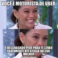 VOCÊ É MOTORISTA DE UBERO DESGRAÇADO PEDE PARA TE LEVAR EXATAMENTE ATÉ A CASA DA SUA MULHER