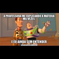 A PROFESSORA ME EXPLICANDO A MATERIA MIL VEZES E EU AINDA SEM ENTENDER