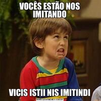 VOCÊS ESTÃO NOS IMITANDOVICIS ISTII NIS IMITINDI