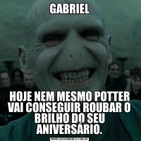 GABRIELHOJE NEM MESMO POTTER VAI CONSEGUIR ROUBAR O BRILHO DO SEU ANIVERSÁRIO.