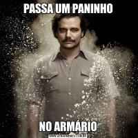 PASSA UM PANINHONO ARMÁRIO