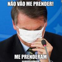 NÃO VÃO ME PRENDER!ME PRENDERAM