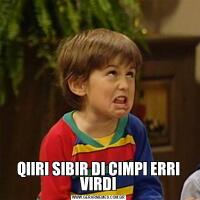 QIIRI SIBIR DI CIMPI ERRI VIRDI