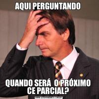 AQUI PERGUNTANDO QUANDO SERÁ  O PRÓXIMO  CE PARCIAL? 