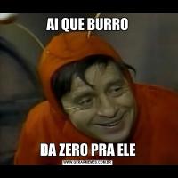 AI QUE BURRODA ZERO PRA ELE