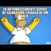 EU AUTOMATICAMENTE DEPOIS DE SALVAR UMA CRIANÇA DE UM JACK:
