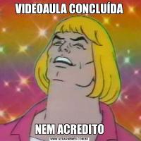 VIDEOAULA CONCLUÍDANEM ACREDITO