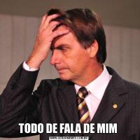 TODO DE FALA DE MIM 