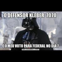 O DEFENSOR KLEBER  7070 É O MEU VOTO PARA FEDERAL NO DIA 7