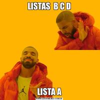 LISTAS  B C DLISTA A