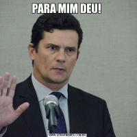 PARA MIM DEU! 