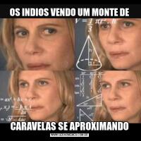 OS INDIOS VENDO UM MONTE DECARAVELAS SE APROXIMANDO