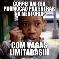 CORRE! VAI TER PROMOÇÃO PRA ENTRAR NA MENTORIACOM VAGAS LIMITADAS!!!