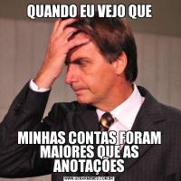QUANDO EU VEJO QUEMINHAS CONTAS FORAM MAIORES QUE AS ANOTAÇÕES