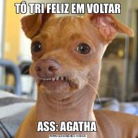 TÔ TRI FELIZ EM VOLTARASS: AGATHA 