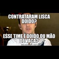 CONTRATARAM LISCA DOIDO?ESSE TIME É DOIDO OU MÃO DE VACA?