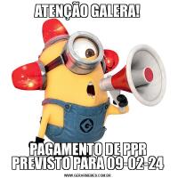 ATENÇÃO GALERA!PAGAMENTO DE PPR PREVISTO PARA 09-02-24