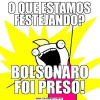 O QUE ESTAMOS FESTEJANDO?BOLSONARO FOI PRESO!