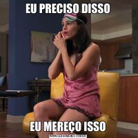 EU PRECISO DISSOEU MEREÇO ISSO