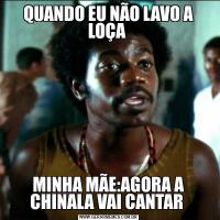 QUANDO EU NÃO LAVO A LOÇA MINHA MÃE:AGORA A CHINALA VAI CANTAR 