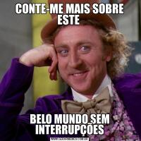 CONTE-ME MAIS SOBRE ESTE BELO MUNDO SEM INTERRUPÇÕES