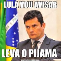 LULA VOU AVISARLEVA O PIJAMA 