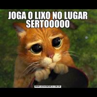 JOGA O LIXO NO LUGAR SERTOOOOO