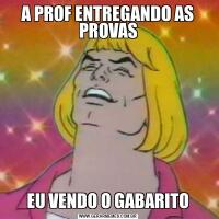 A PROF ENTREGANDO AS PROVASEU VENDO O GABARITO