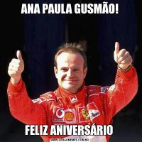 ANA PAULA GUSMÃO!FELIZ ANIVERSÁRIO 