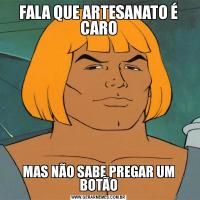 FALA QUE ARTESANATO É CAROMAS NÃO SABE PREGAR UM BOTÃO
